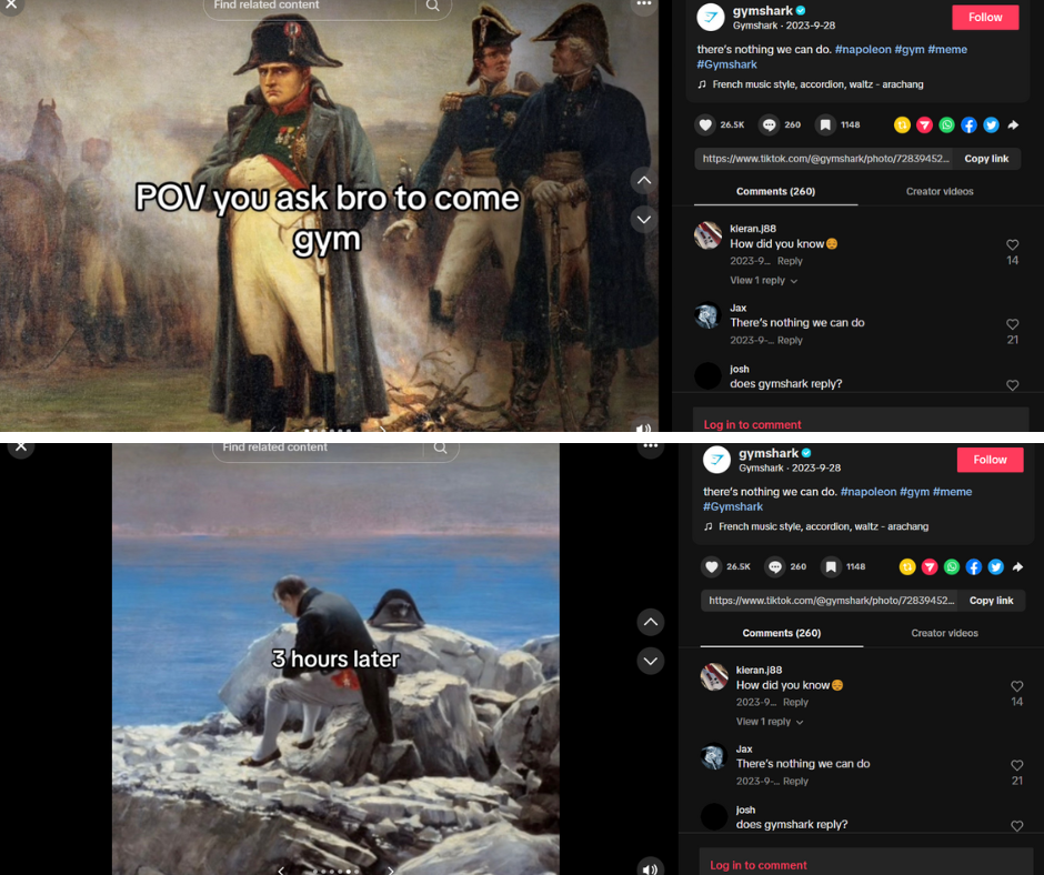 A comparision of Tiktok vs Instagram.
A meme shared on Gymshark's Tiktok page.
The meme shows Napoleon waiting for his generals. 